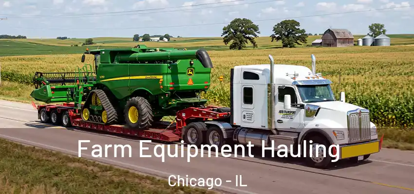  Farm Equipment Hauling Chicago - IL